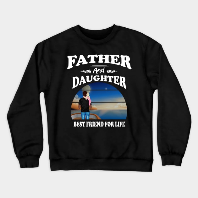 Father Daughter Best Friends For Life Matching Father's Day Crewneck Sweatshirt by peskybeater